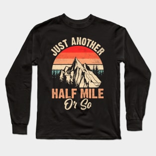 Mountain Just Another Half Mile Or So Funny Hiking Long Sleeve T-Shirt